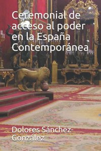 Ceremonial de acceso al poder en la España Contemporánea