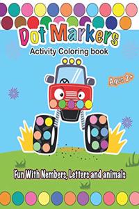 Dot Markers Activity Coloring book, Fun With Trucks, Nembers, Letters and animals: CARS & TRUCKS: Easy Guided BIG DOTS - Do a dot page a day - Gift For Kids Ages 1-3, 2-4, 3-5, Baby, Toddler, Preschool, ... Art Paint Daubers Kids A