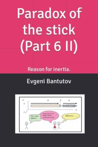 Paradox of the stick (Part 6 II)