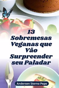 13 Sobremesas Veganas que Vão Surpreender seu Paladar