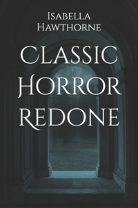 Classic Horror Redone