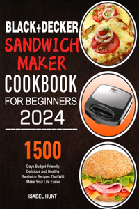 Black+Decker Sandwich Maker Cookbook For Beginners 2024