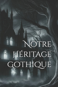 Notre Héritage Gothique