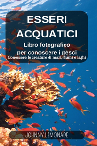 Esseri Acquatici in immagini e parole