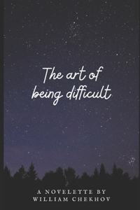 Art of Being Difficult