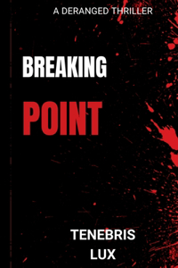 Breaking Point: A Deranged Thriller