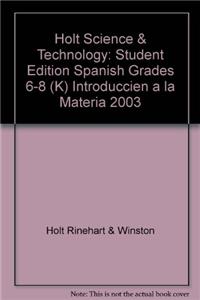 Holt Science & Technology: Student Edition Spanish Grades 6-8 (K) Introduccien a la Materia 2003