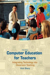 Computer Education for Teachers: Integrating Technology into Classroom Teaching