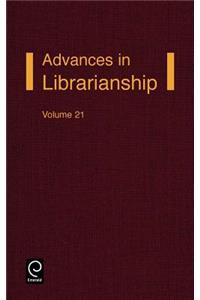 Advances in Librarianship Volume 21