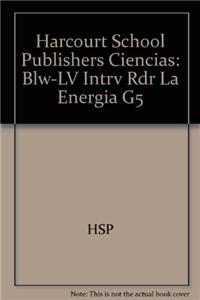Harcourt School Publishers Ciencias: Blw-LV Intrv Rdr La Energia G5
