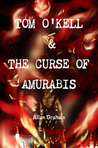 Tom O'Kell & the Curse of Amurabis