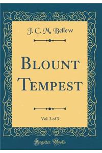 Blount Tempest, Vol. 3 of 3 (Classic Reprint)