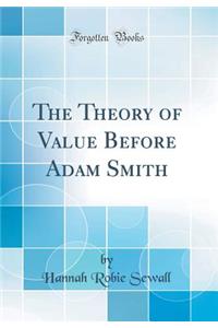 The Theory of Value Before Adam Smith (Classic Reprint)