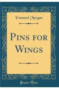 Pins for Wings (Classic Reprint)