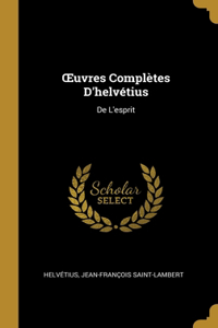 OEuvres Complètes D'helvétius