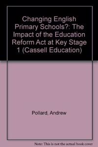 Changing English Primary Schools?: The Impact of the Education Reform Act at Key Stage One (Cassell Education) Hardcover â€“ 1 January 1994