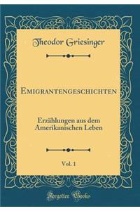 Emigrantengeschichten, Vol. 1: ErzÃ¤hlungen Aus Dem Amerikanischen Leben (Classic Reprint)