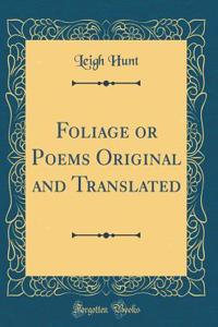 Foliage or Poems Original and Translated (Classic Reprint)