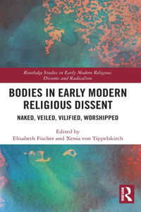 Bodies in Early Modern Religious Dissent