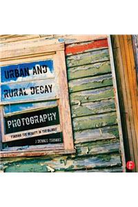 Urban and Rural Decay Photography