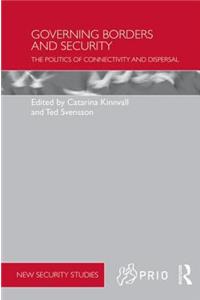 Governing Borders and Security: The Politics of Connectivity and Dispersal (PRIO New Security Studies)