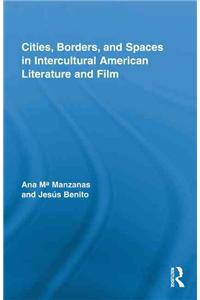 Cities, Borders, and Spaces in Intercultural American Literature and Film