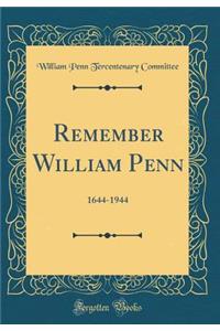 Remember William Penn: 1644-1944 (Classic Reprint)