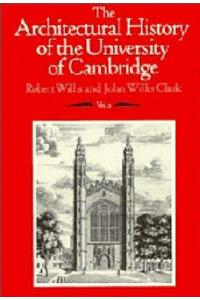 The Architectural History of the University of Cambridge and of the Colleges of Cambridge and Eton