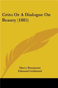 Crito Or A Dialogue On Beauty (1885)