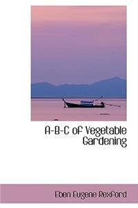 A-B-C of Vegetable Gardening