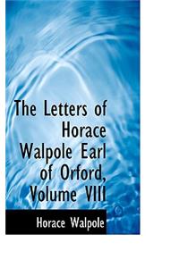 The Letters of Horace Walpole Earl of Orford, Volume VIII