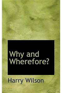 Why and Wherefore?