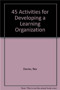 45 Activities for Developing a Learning Organization