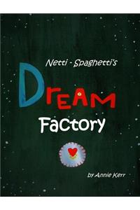 Netti-Spaghetti's Dream Factory