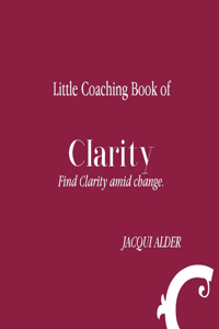 Little Coaching Book of Clarity