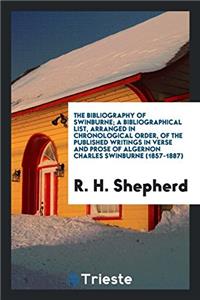 The bibliography of Swinburne; a bibliographical list, arranged in chronological order, of the published writings in verse and prose of Algernon Charl