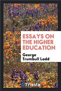 Essays on the Higher Education