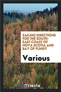 Sailing Directions for the South-East Coast of Nova Scotia and Bay of Fundy