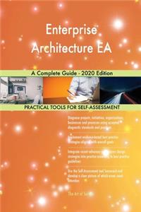 Enterprise Architecture EA A Complete Guide - 2020 Edition