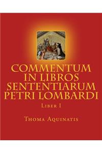 Commentum in Libros Sententiarum Petri Lombardi: Liber I