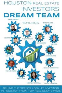 Houston Real Estate Investors Dream Team