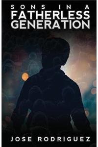 Sons in a Fatherless Generation