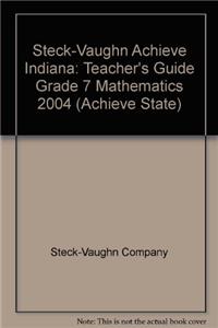 Steck-Vaughn Achieve Indiana: Teacher's Guide Grade 7 Mathematics 2004