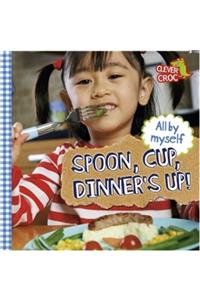 All by Myself: Spoon, Cup, Dinner's Up!