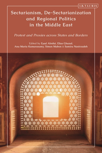 Sectarianism, De-Sectarianization and Regional Politics in the Middle East