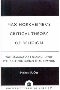 Max Horkheimer's Critical Theory of Religion