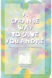 A Strange Way To Save You And Me