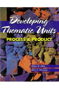 Developing Thematic Units: Process and Product