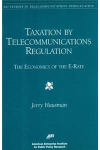 Taxation by Telecommunications Regulation