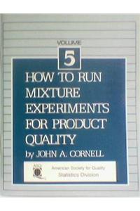 How to Run Mixture Experiments for Product Quality